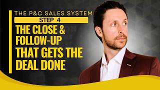 447. The P&C Sales System, Step 4: The Close & Follow-Up That Gets the Deal Done