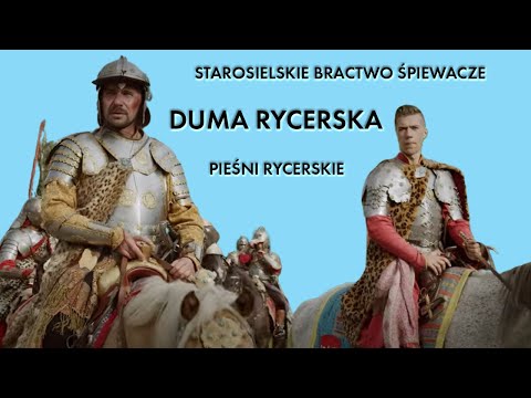 Pieśni Rycerskie - Duma Rycerska - Starosielskie Bractwo Śpiewacze