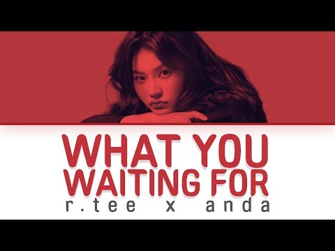 R.Tee x Anda - What You Waiting For (뭘 기다리고 있어) LYRICS (Eng/Rom/Han)