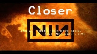 Closer - Nine Inch Nails [And All That Could Have Been]