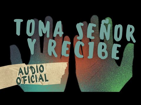 Toma Señor Y Recibe - Emanuel Etchegaray