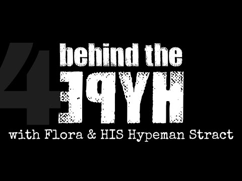 “Behind The Hype” /4 with Flora and HIS Hypeman Stract 