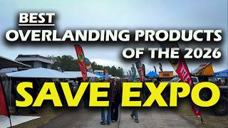 Best Overlanding Products of the 2026 SAVE Expo