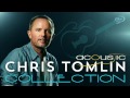 ACOUSTIC Worship Songs Collection Chris Tomlin