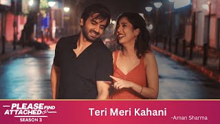 Please Find Attached 3 | Teri Meri Kahaani | Music Video ft. Barkha Singh & Ayush Mehra