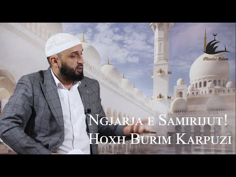Ngjarja e Samirijut! - Hoxhë Burim Karpuzi