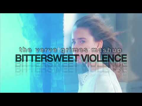 Bitter Sweet Violence (t h e   v e r v e + g r i m e s + s l o w e d  m a s h u p)