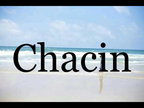 How To Pronounce Chacin🌈🌈🌈🌈🌈🌈Pronunciation Of Chacin