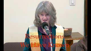2024 03 31 Rev. Lynn Harrison “Resurrections We Have Known”