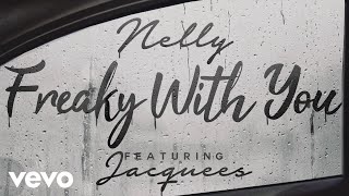 Nelly - Freaky with You (Audio) ft. Jacquees