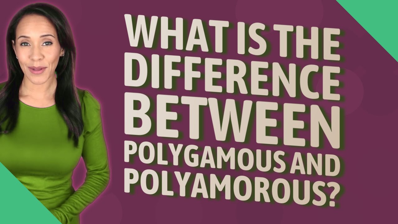 What is the difference between polygamous and polyamorous?