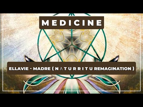 🎼 EllaVie - Madre (N Λ T U R R I T U Remagination) 💖 Medicine Music