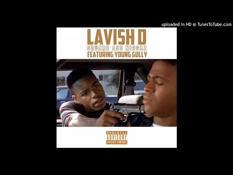 Lavish D featuring @YoungGully - “Square Ass Niggaz” (Produced by @lfinguz)