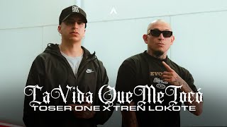 Toser One x Tren Lokote - La Vida Que Tocó (Historia Parte 4)