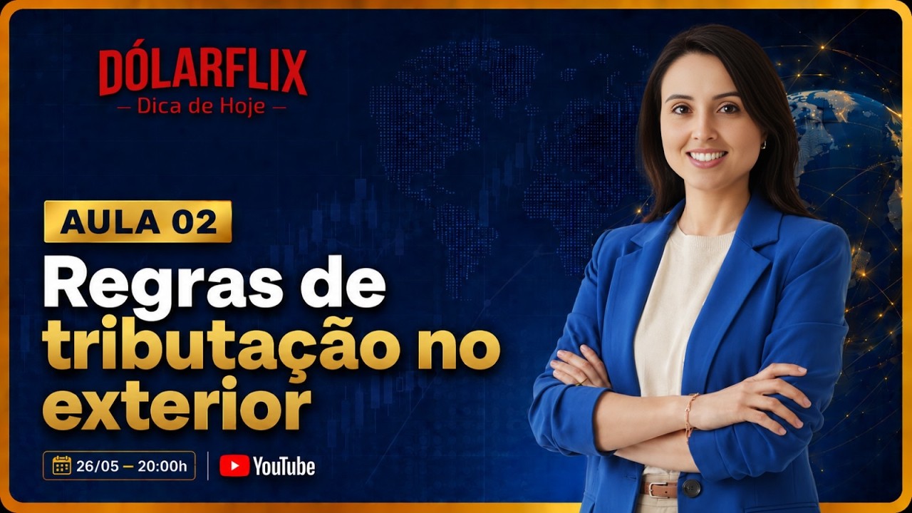 DÓLARFLIX AULA 02 | Regras de tributação no exterior