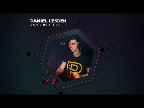 Daniel Lesden — Rave Podcast 118 [Progressive, Trance, Techno DJ Mix]