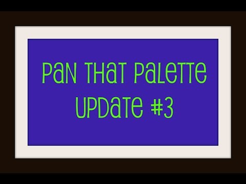 Pan That Palette UPDATE #3