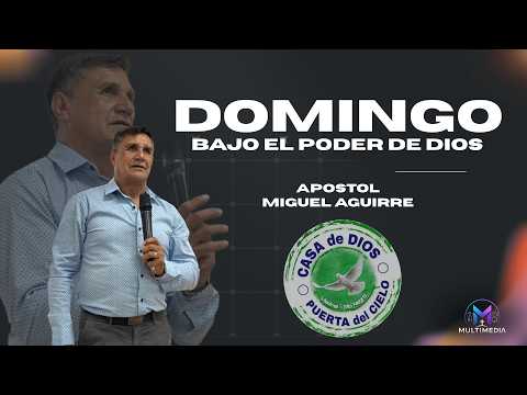 🔴 EN VIVO | Apostol Miguel Aguirre – [Casa de Dios Puerta del Cielo]