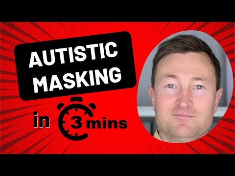 Autistic Masking In 3 Minutes - Autistic Masking In A Nutshell