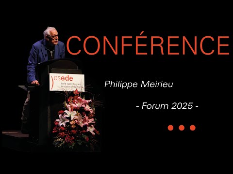 Quelle pédagogie pour faire face aux défis d’aujourd’hui par Philippe Meirieu – Forum 2025