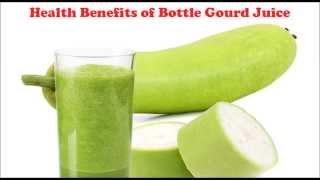 Health Benefits of Bottle Gourd Juice | Lauki Juice for weight loss, High BP, Cholesterol