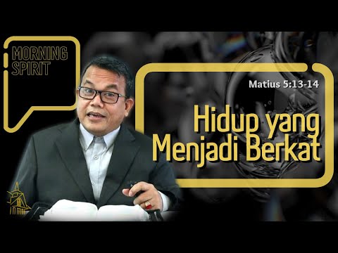 Hidup yang Menjadi Berkat | Matius 5:13-14 | Morning Spirit - 27 September 2021