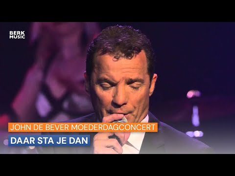 John De Bever Moederdagconcert - Daar Sta Je Dan