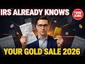 The IRS Already Found Your Unreported Gold Sale — Here Is How (2026)