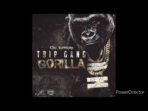 TRIP GANG GORILLA - KING RAYMOND (NE PORTLAND GOING APE $HIT!!!)
