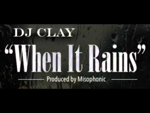 DJ Clay - When It Rains (Produced by Misophonic)