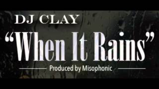 DJ Clay - When It Rains (Produced by Misophonic)