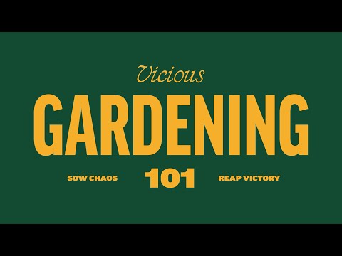 Vicious Gardening 101