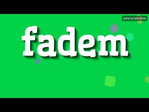 FADEM - HOW TO PRONOUNCE IT!?