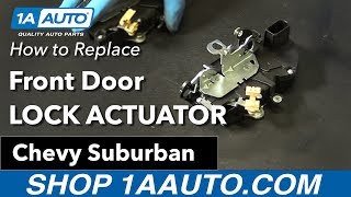 How to Replace Front Door Lock Actuator 07-09 Chevy Suburban