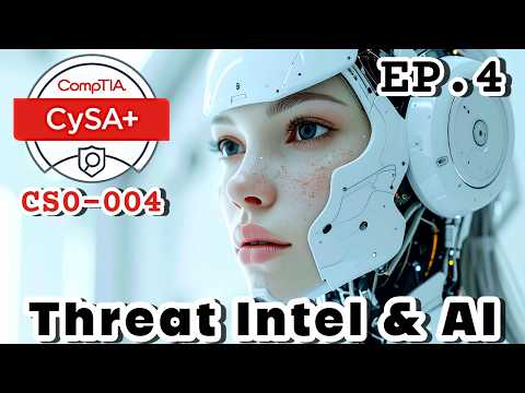 CompTIA CySa+ (CS0-004) EP4 | Threat Hunting & AI In Operations