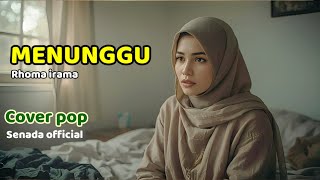 Download lagu MENUNGGU - RHOMA IRAMA | COVER POP | BY SENADA   mp3