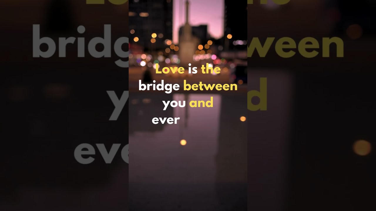 Love is the bridge  #motivation #quotes #motivationalquotes #inspirationalquotes #trending #shorts