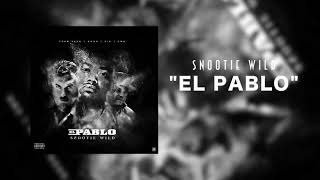 Snootie Wild -  El Pablo