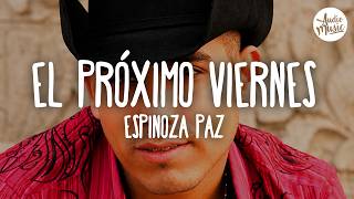🎵 Espinoza Paz - El Próximo Viernes (Letra)