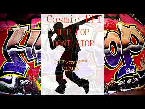 Cosmic EFI  - Hip Hop Don't Stop (DJ TvorogOFF remix)