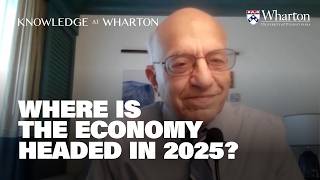 Jeremy Siegel’s 2025 Economy Forecast – Wharton Business Daily Intervi