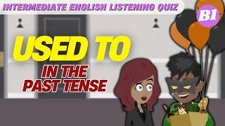 #3 Intermediate English Listening Quiz | "Used To" in the Past Tense