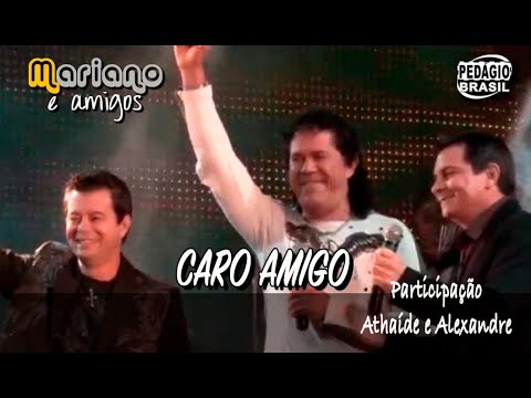 Caro Amigo - MARIANO - ft. Athaíde e Alexandre