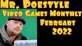 Mr. Poestyle Video Games Monthly February 2022