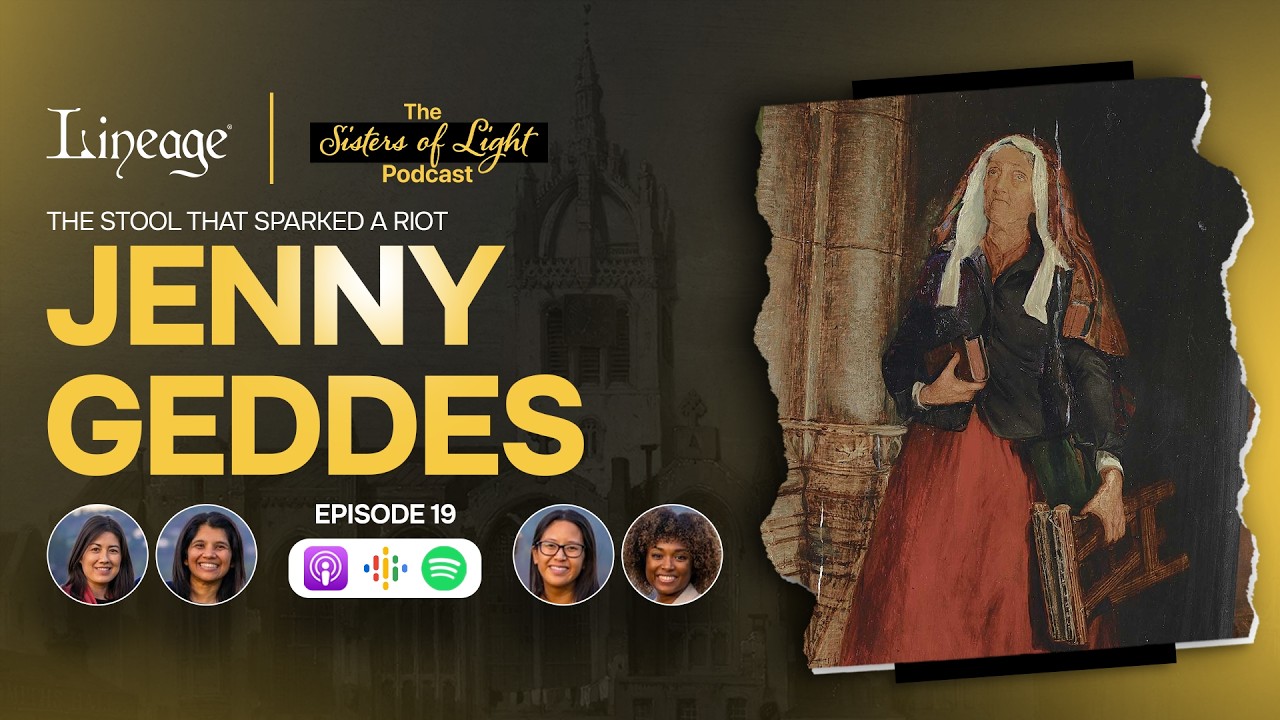 Jenny Geddes | The Sisters of Light Podcast | Lineage | Episode 19