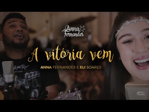 Anna Fernandes e Eli Soares - A vitória vem