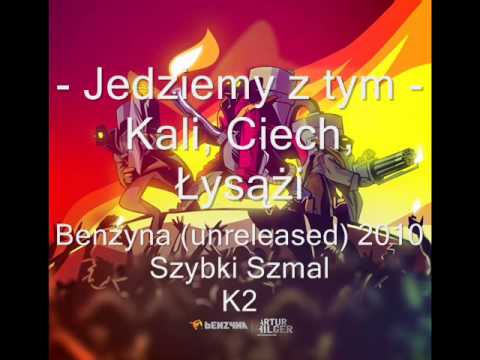 "Jedziemy z tym"  - Szybki Szmal - Ciech, Kali (K2), Łysążi / Benzyna (unreleased)