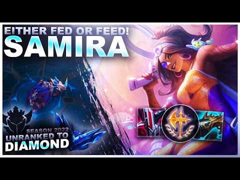 SAMIRA IS EITHER FED OR FEED... - Unranked to Diamond | League of Legends