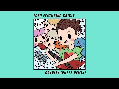 tofû - Gravity (PHZES Remix) [feat. KRIKIT]