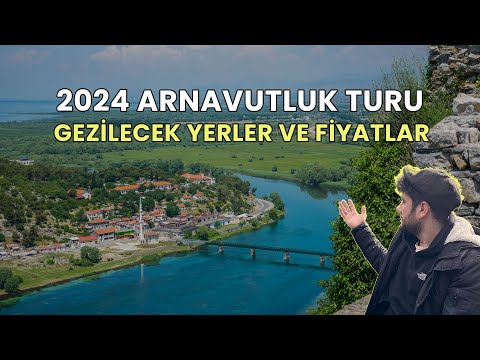 Arnavutlukta Gezilecek Yerler - Fiyatlar Nasıl?